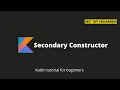 Kotlin tutorial - Secondary Constructor in Kotlin 10