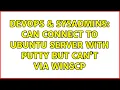 DevOps SysAdmins Can connect to ubuntu server with Putty but can t via WinSCP 2 Solutions