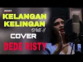 Download Lagu KELANGAN KELINGAN  Cover DEDE RISTY I TENGDUNG MASA KINI I ( Official Musik Video )