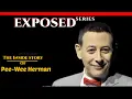 Exposed Series - Pee-Wee Herman Biography