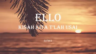 Download Ello - Kisah Kita T'lah Usai (Lyric) MP3