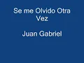 Juan Gabriel - Se me olvido otra vez Letra HD