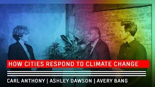 How Cities Respond To Climate Change Ashley Dawson and Carl Anthony