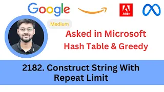 LeetCode 2182 Construct String With Repeat Limit HashTable Greedy Asked in Microsoft