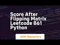 score after flipping matrix leetcode 861 python