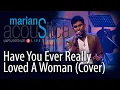 Download Lagu Have You Ever Really Loved A Woman (Cover) - @marianssl  Acoustica Concert