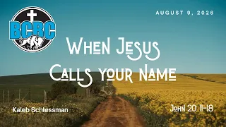 When Jesus Calls Your Name - Kaleb Schlessman
