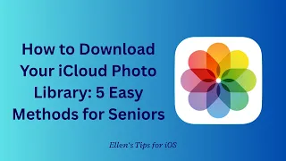How to Download Your iCloud Photo Library 5 Easy Methods for Seniors