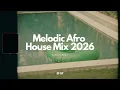Afro House Mix 2026 🌴 Deep & Melodic Sunset Vibes | EP07