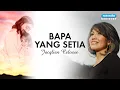 Download Lagu Bapa Yang Setia - Jacqlien Celosse (Official lyric video)