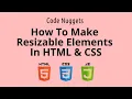 How To Make A Resizable Element In HTML CSS
