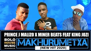 prince j malizo x miner beats makhurumetxa ft king jozi amapiano 2020 