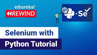 Selenium with Python Tutorial Python Selenium Selenium Training Edureka Testing Rewind-2