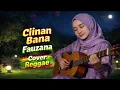 Lagu Ciinan Bana -  FAUZANA | Cover Musik Reggae Terbaru 2026