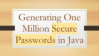 Generating One Million Secure Passwords in Java