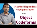 MACHINE DEPENDENT CODE GENERATION OBJECT CODE FORMS ABSOLUTE CODE RELOCATABLE CODE ASSEMBLER CODE
