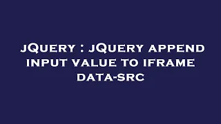 jQuery jQuery append input value to iframe data-src