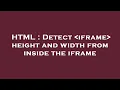 HTML Detect iframe height and width from inside the iframe