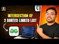 Intersection of two sorted Linked lists Java DSA Placement FAANG