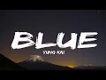 Download Lagu Yung Kai - Blue (Lyrics)