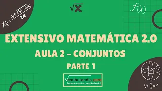 Extensivo Matemática 2.0 - Aula 2 - Conjuntos - Parte 1 de 2