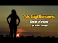 Download Lagu TAK LAGI BERSAMA - DEWI KIRANA
