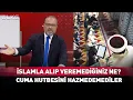 Download Lagu Cuma Hutbesini Hazmedemediler! Sizin İslamla Derdiniz Ne?