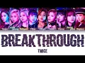 Download Lagu TWICE - Breakthrough (트와이스/トゥワイス - Breakthrough) (Color Coded Lyrics Eng/Rom/Kan/가사) Download Lagu TWICE - Breakthrough (트와이스/トゥワイス - Breakthrough) (Color Coded Lyrics Eng/Rom/Kan/가사)