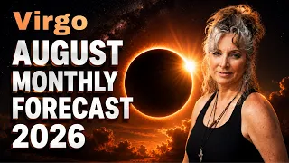 Virgo August 2026 Astrology Forecast Eclipse Season Begins Everything Changes