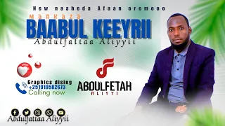 NASHIIDAA HAARAYA MARKAZA BAABUL KEEYRII Abdulfattahaliyyii  NASHIIDAA HAARAYA MARKAZA BAABUL KEEYRII Abdulfattahaliyyii