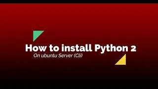How to install Python 2 on ubuntu CLI version