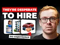 5 Jobs So Desperate They ll Hire You With No Experience