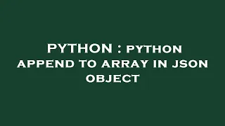 PYTHON python append to array in json object