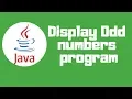 Java tutorial display Odd numbers program