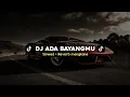 Download Lagu DJ ADA BAYANGMU SLOWED + REVERB MENGKANE VIRAL TIKTOK 2024