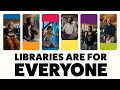 Libraries are for Everyone