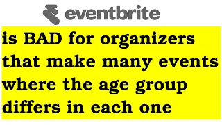 Eventbrite is BAD for organizers that make the same events with different age groups