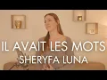 Lagu IL AVAIT LES MOTS - SHERYFA LUNA ( SARA'H COVER )
