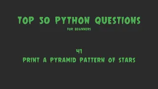 Top 50 Python Coding Questions for Beginners - Print a Pyramid Pattern of Stars