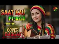Lagu SAAT KAU PERGI - Vegetoz 🎶‼️ Cover Raggae Version #trending #cover #music #raggae 