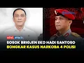 Download Lagu Mengenal Sosok Brigjen Eko Hadi Santoso, Bongkar Kasus 4 Polisi Nunukan Selundupkan Narkoba