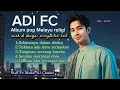 ALBUM POP MELAYU RELIGI ISLAMI,BY ADI FC,Syahdu,enak di dengar dan sangat menyentuh hati 