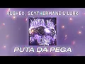 Lagu Rushex, Scythermane \u0026 Lurk - PUTA DA PEGA
