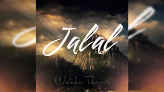 Wakha Thoyar Jalal Official Audio 