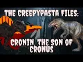 The Creepypasta Files Cronin the Son of Cronus
