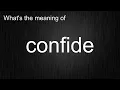 What s the meaning of confide How to pronounce confide
