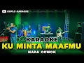 Lagu KU MINTA MAAFMU KOPLO KARAOKE NADA COWOK / PRIA VERSI DANGDUT KOPLO