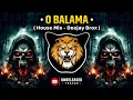 Lagu O Balma ( House Mix ) It's Deejay Brox | Unreleased Track's | Insta Viral | Bass Boosted |Trance Mix