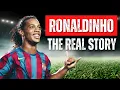 RONALDINHO From Glory to Tragedy - THE FULL STORY