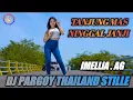Download Lagu DJ TANJUNG MAS NINGGAL JANJI PARGOY THAILAND STILLE || IMELLIA AG